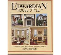 Edwardian House Style: An Architectural and Interior Design Source Book