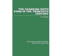 Edwards, A: The Changing Sixth Form In The Twentieth Century