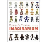 Edwards Crochet Imaginarium by Kerry Lord Kerry Lord, (Auteur)