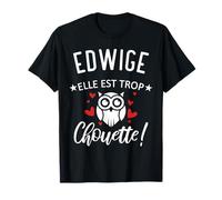 Edwige Elle Est Trop Chouette Citation Humour Drôle Maman T-Shirt