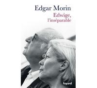Edwige, l'inséparable - Edgar Morin - Fayard - broché - Roman