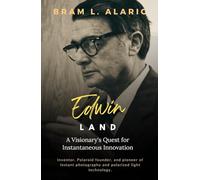 Edwin Land: A Visionary's Quest for Instantaneous Innovation (A Detailed Account and Timeless Impression)