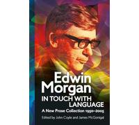 Edwin Morgan: In Touch With Language: A New Prose Collection 1950-2005