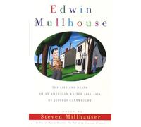Edwin Mullhouse: The Life and Death of an American Writer 1943-1954 by Jeffrey Cartwright