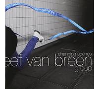 Eef Van Breen Group : Changing Scènes