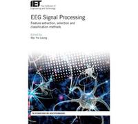 EEG Signal Processing Feature extraction selection and classification methods by Edited by Wai Yie Leong Edited by Wai Yie Leong (Auteur)