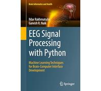 EEG Signal Processing with Python: Machine Learning Techniques for Brain-Computer Interface Development