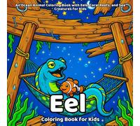 Eel Coloring Book: An Ocean Animal Coloring Book with Eels, Coral Reefs, and Sea Creatures for Kids