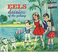 Eels – Daisies Of The Galaxy