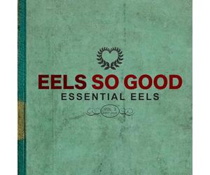 EELS SO GOOD: ESSENTIAL EELS VOL. 2 (2007-2020)