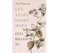 Een apart soort moed: Etty Hillesum nu