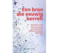 Een bron die eeuwig borrelt: Teksten van Teresa van Avila, Jan van het Kruis, Thérèse van Lisieux, Edith Stein e.a.