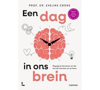 Een dag in ons brein: Begrijp je hersenen en die van de mensen rondom je