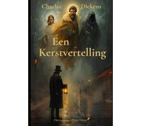 Een Kerstvertelling: Naar “A Christmas Carol” van Charles Dickens - Moderne Hertaling door Peter Nuyts