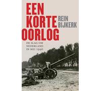 Een korte oorlog: De slag om Nederland in mei 1940