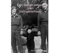 Een lastige jongen een oorlogsverhaal by fred van der wal fred van der wal (Auteur)