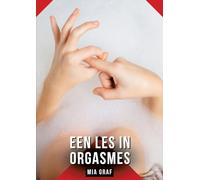 Een les in orgasmes: Verhalen over expliciete seks voor volwassenen