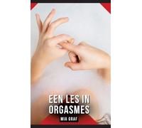 Een les in orgasmes: Verhalen over expliciete seks voor volwassenen
