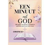 EEN MINUUT MET GOD: 365 dagen van geloof, inspiratie en spirituele groei voor elke vrouw