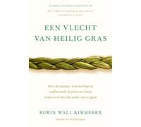 Een vlecht van heilig gras: hoe de natuur, wetenschap en traditionele kennis ons leren respectvol met de aarde om te gaan