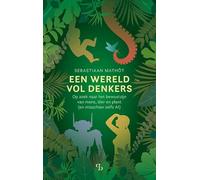 Een wereld vol denkers: Op zoek naar het bewustzijn van mens, dier en plant (en misschien zelfs AI)