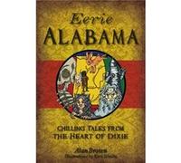 Eerie Alabama Chilling Tales from the Heart of Dixie by Alan Brown & Illustrated by Kari Schultz Alan Brown Illustrated by Kari Schultz (Auteur)