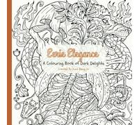 Eerie Elegance: A Colouring Book of Dark Delights