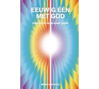 EEUWIG EEN MET GOD: ZOEKTOCHT NAAR WARE LIEFDE