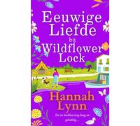 Eeuwige Liefde bij Wildflower Lock: Het ontroerende slot van de romantische Wildflower Lock-serie van Hannah Lynn
