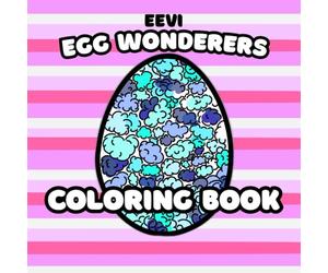 EEVI EGG WONDERERS COLORING BOOK: Unleash your imagination with thoughtfully crafted designs - a relaxing journey where you get creative with every color!