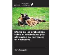 Efecto de los probióticos sobre el crecimiento y la utilización de nutrientes en cachorros