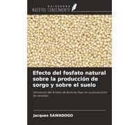 Efecto del fosfato natural sobre la producción de sorgo y sobre el suelo: Utilización del fosfato de Burkina Faso en la producción de cereales