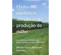 Efeito das mudanças climáticas na produção do milho: Uma aplicação da modelagem da dinâmica da água no solo em Illinois (EUA)