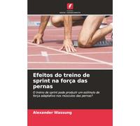 Efeitos do treino de sprint na força das pernas: O treino de sprint pode produzir um estímulo de força adaptativo nos músculos das pernas?
