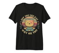 Eff, tu Vois Kay, Pourquoi tu ES Un drôle de Chat ? T-Shirt Haut de Gamme