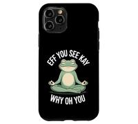 Eff, tu Vois Kay, Pourquoi tu ES Une Grenouille en Train de méditer ? Coque pour iPhone 11 Pro