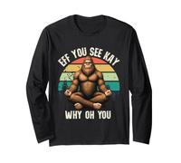 Eff You See Kay Why Oh You Bigfoot Zen Funny Retro Manche Longue
