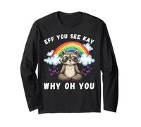 Eff You See Kay Why Oh You Funny Raccoon Unhinged Sarcastic Manche Longue