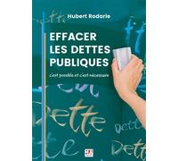 EFFACER LES DETTES PUBLIQUES c'est possible et c'est nécessaire Apres le covid-19, il est temps de faire ce que nous repoussons depuis 2008 - Hubert Rodarie - Ma Editions - broché - Etude