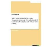 Effect Of Job Autonomy On Career Commitment Through Career Path And Job Satisfaction. Moderating Role Of Supportive Climate