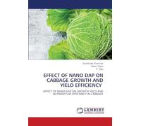 EFFECT OF NANO DAP ON CABBAGE GROWTH AND YIELD EFFICIENCY: EFFECT OF NANO-DAP ON GROWTH YIELD AND NUTRIENT USE EFFICIENCY IN CABBAGE
