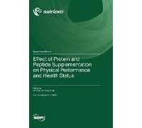 Effect Of Protein And Peptide Supplementation On Physical Performance And Health Status