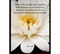 Effect of Rare-Earth and Transition Metal Dopants on the Electronic Behavior of the Rare-Earth Iron Arsenide Oxide Oxypnictide System
