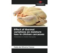 Effect of thermal variations on moisture loss in chicken carcasses: A dissertation on chicken meat quality