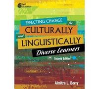 Effecting Change for Culturally and Linguistically Diverse Learners 2nd Edition by Almitra Berry Almitra L Berry (Auteur)