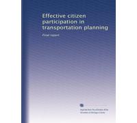 Effective citizen participation in transportation planning: Final report