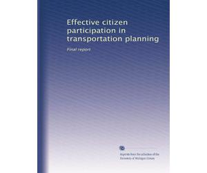 Effective citizen participation in transportation planning: Final report