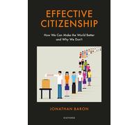 Effective Citizenship How We Can Make the World Better and Why We Don't - Jonathan Baron - Oxford university press - ebook (ePub) - Livre