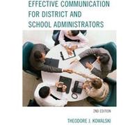 Effective Communication for District and School Administrators by Theodore J. Kowalski Theodore J. Kowalski (Auteur)