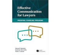 Effective Communication for Lawyers: Presenting, Counseling, Persuading (Academic and Career Success Series)